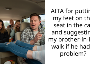 Woman Gets Roasted For Telling BIL To Walk If He Couldn’t Stand Her Cross Legging Her Feet On The Car Seat