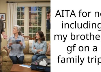 Redditor Gets Screamed At For Not Wanting To Bring Her Brother’s GF To A Family Holiday