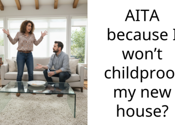 Child-Free Woman Refuses To Childproof Her House For Family Thanksgiving, Siblings Call Her An AH