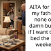 Redditor Snaps At Her Dad For Telling Her That She’s Being Ridiculous For Lying Down In Bed And Doing Nothing All Day