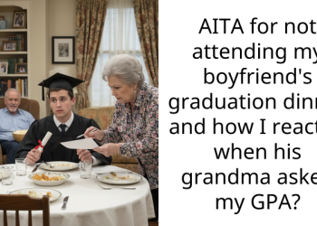 Lady Skips Boyfriend’s Graduation Dinner Because His Grandma Asked About Her GPA, Damages The Relationship She Has With The BF’s Parents