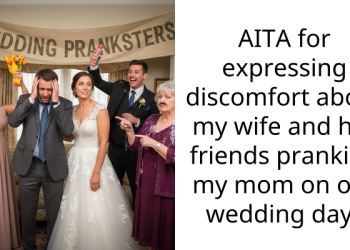 Husband Faces Backlash For Criticizing Wife’s Prank On His Mom During Wedding, Accused Of Being Mama’s Boy