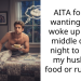 Husband Wakes Up Redditor Every Night To Get Him Snacks, She Finally Has Enough