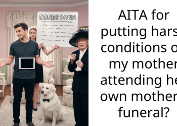 Man Gives Mom Harsh Conditions She Must Fulfill In Order To Attend His Grandmother’s Funeral, Mom Curses Him, Which Made Everything Worse