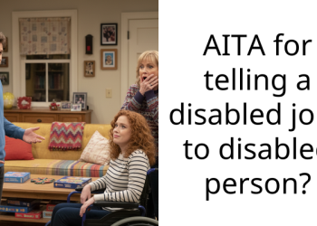 Redditor Wonders If They Went Too Far By Telling A Disabled Joke To A Disabled Person