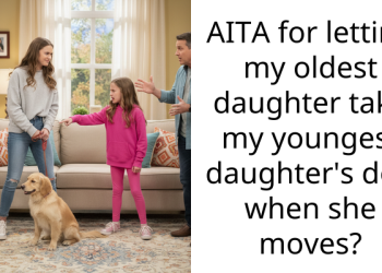 Mom Criticized For Saying Her Oldest Daughter Should Take Youngest Daughter’s Dog When She Moves Out