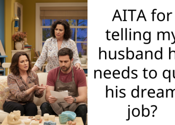 Wife Pressures Husband To Ditch His Dream Job And Find Something Else That Actually Pays The Bills