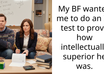 My BF wanted me to do an IQ test to prove how intellectually superior he was.