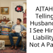 AITAH For Telling My Husband That I See Him As A Liability and Not A Partner?