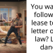 You want to follow the lease to the letter of the law? Let’s dance