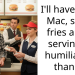 I’ll have a Big Mac, small fries and a serving of humiliation thanks!