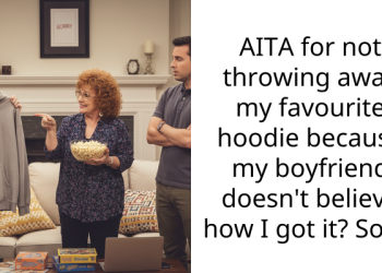 AITA for not throwing away my favourite hoodie because my boyfriend doesn’t believe how I got it? Sorry