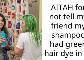 AITAH for not tell my friend my shampoo had green hair dye in it?