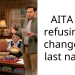 AITA for refusing to change my last name?
