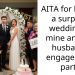 AITA for having a surprise wedding at mine and my husbands engagement party