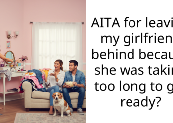 AITA for leaving my girlfriend behind because she was taking too long to get ready?