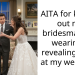 AITA for kicking out my bridesmaid for wearing a revealing dress at my wedding?