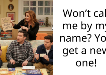 Won’t call me by my name? You get a new one!