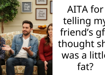 AITA for telling my friend’s gf I thought she was a little fat?