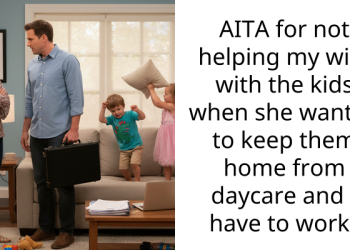 AITA for not helping my wife with the kids when she wanted to keep them home from daycare and I have to work?