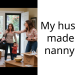 My husband made our nanny quit