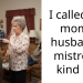 I called my mom’s husband’s mistress, kind of.
