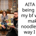 AITA for being mad my bf won’t make noodles the way I like