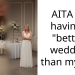 AITA for having a “better” wedding than my SIL?