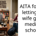 AITA for not letting my wife go to medical school?