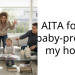 AITA for not baby-proofing my home?