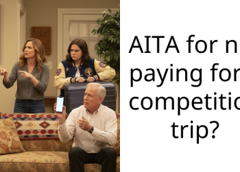 AITA for not paying for a compet*tion trip?