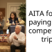AITA for not paying for a compet*tion trip?