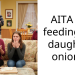 AITA for feeding my daughter onions?