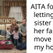 AITA for not letting my sister and her family move into my house