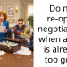 Do not re-open negotiations when a deal is already too good