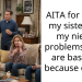 AITA for telling my sister that my nieces problems using are basically because of her?
