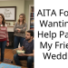 AITA For Not Wanting To Help Pay For My Friend’s Wedding?