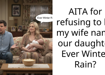 AITA for refusing to let my wife name our daughter Ever Winter Rain?