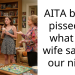 AITA being p**sed at what my wife said to our niece