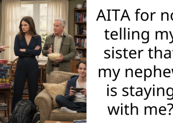 AITA for not telling my sister that my nephew is staying with me?
