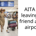 AITA for leaving my friend at the airport?