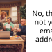No, this is not your email address