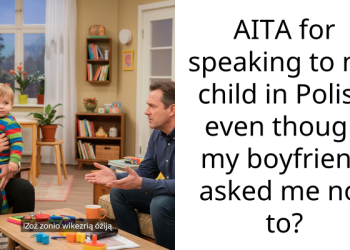 AITA for speaking to my child in Polish even though my boyfriend asked me not to?