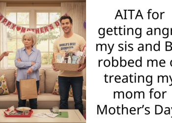 AITA for getting angry my sis and BIL robbed me of treating my mom for Mother’s Day?