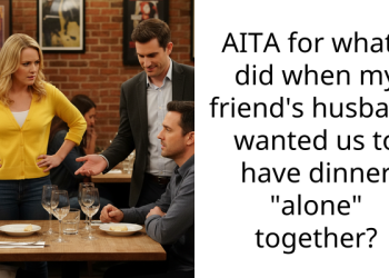 AITA for what I did when my friend’s husband wanted us to have dinner “alone” together?