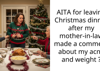 AITA for leaving Christmas dinner after my mother-in-law made a comment about my acne and weight ?
