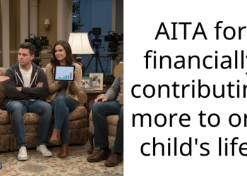 AITA for financially contributing more to one child’s life?