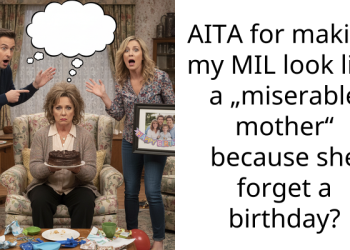 AITA for making my MIL look like a „miserable mother“ because she forget a birthday?