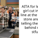 AITA for letting a girl cut into the line at the grocery store and then telling the people behind me to stfu?