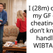 I (28m) caught my GF (25F) cheating and don’t know to handle it. WIBTAH if..